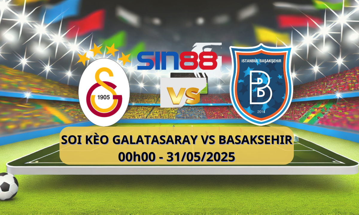 Nhận định kèo trận Galatasaray và Basaksehir